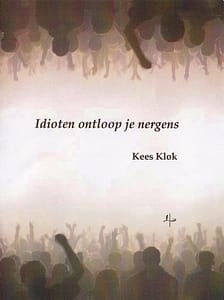 Idioten ontloop je nergens Idioten ontloop je nergens